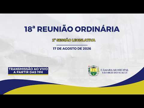 18ª SESSÃO ORDINÁRIA - 2ª SESSÃO LEGISLATIVA LEGISLATURA 2025/2028 - 17/08/2026