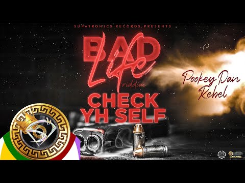 Pookey Dan x Rebel RR - Check Yh Self [Bad Life Riddim] 2021
