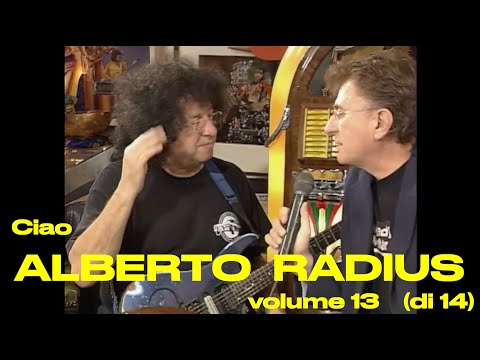 ALBERTO RADIUS, ciao - Volume 13 - “Che cosa sei” e la parte meno nota di Alberto