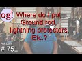 Where Do I Put Ground Rod Lightning Protectors Etc 751