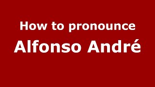 How to pronounce Alfonso André