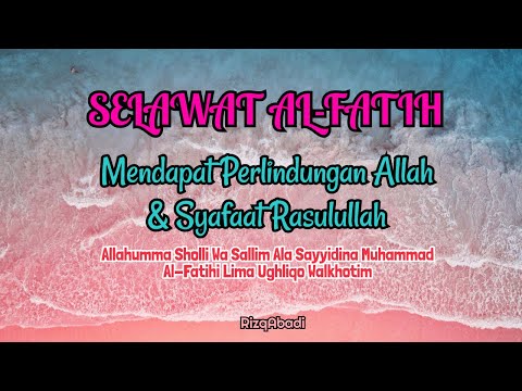 SELAWAT AL-FATIH - MENDAPAT PERLINDUNGAN ALLAH & SYAFAAT RASULULLAH