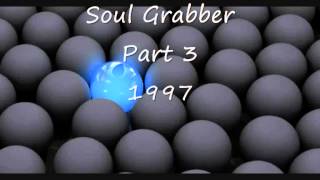 Soul Grabber - Part 3 - 1997