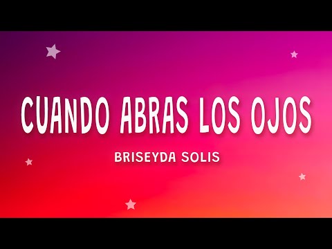 Briseyda Solis - Cuando Abras Los Ojos (Letra)