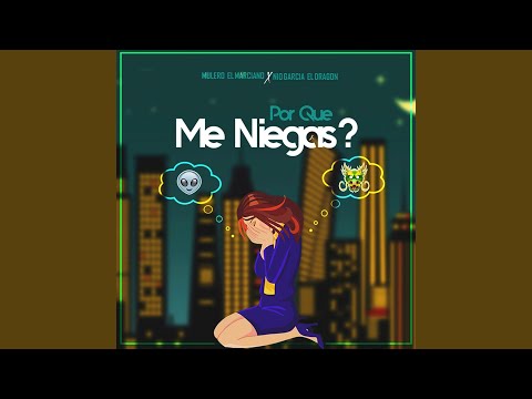 Por Que Me Niegas?