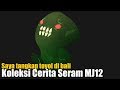 Koleksi Kisah Seram MJ12 Misteri Jam 12 2 Jul 2019