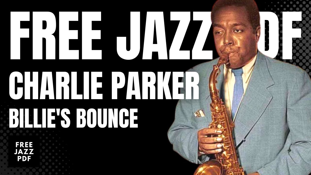 BILLIE'S BOUNCE - CHARLIE PARKER - FREE JAZZ PDF ( PLAY ALONG )