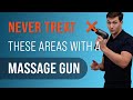 NEVER Treat These Areas With A Massage Gun
