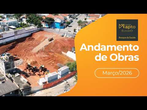 Mundo Apto Elevato Bosque da Saúde | Andamento de Obra Março/2026