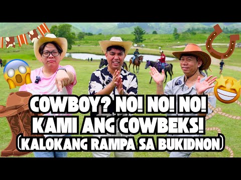 COWBOY? NO! NO! NO! KAMI ANG COWBEKS! (KALOKANG RAMPA SA BUKIDNON)