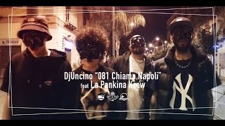 Dj Uncino 081 Chiama Napoli feat La Pankina Krew [Official Video]