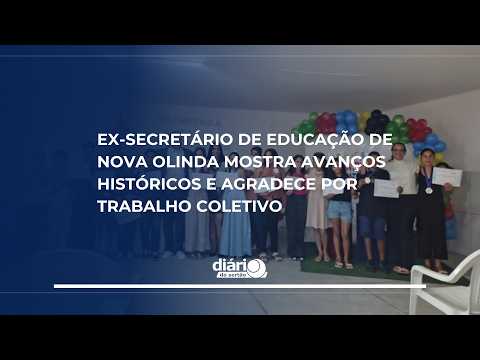 Ex-secretário de Educação de Nova Olinda mostra avanços históricos e agradece por trabalho coletivo