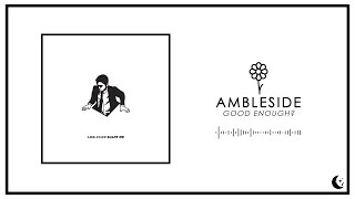 Music video thumbnail preview for Ambleside - Good Enough? by Ambleside