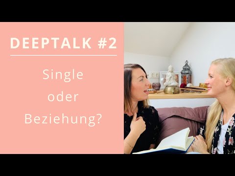 Single oder Beziehung? | DEEPTALK #2