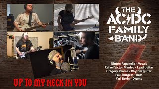 The ACDC Family! Band - Up To My Neck In You