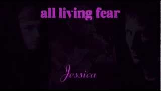 ALL LIVING FEAR - Jessica