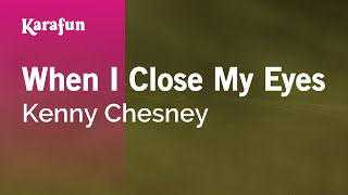 When I Close My Eyes - Kenny Chesney | Karaoke Version | KaraFun