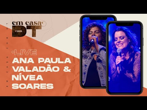 ANA PAULA VALADÃO E NÍVEA SOARES | LIVE | EM CASA COM DT
