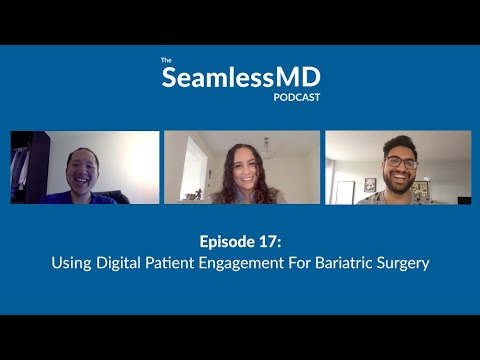 SeamlessMD Ep. 17 – Using Digital Patient Engagement For Bariatric Surgery