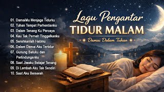 Download lagu Lagu Rohani Malam Hari | Damai Tuhan di Tengah Pergumulan Hidup (1 Jam) mp3