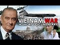 The Vietnam War A Short Documentary