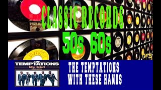 THE TEMPTATIONS - WITH THESE HANDS