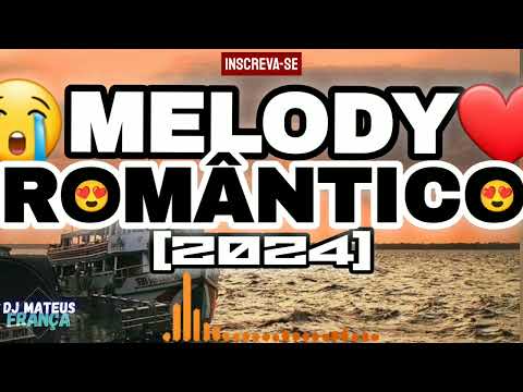 🔴😍MELODY ROMÂNTICO 2024🔴💟 DJ MATEUS FRANÇA #marcantes