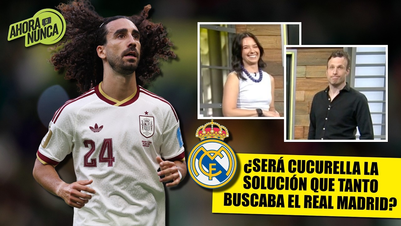 REAL MADRID apostó por CUCURELLA: ¿podrá resolver problema en el LATERAL IZQUIERDO? | Ahora o Nunca