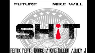 Future- Shit (REMIX) ft. Drake, King Dillon, & Juicy J