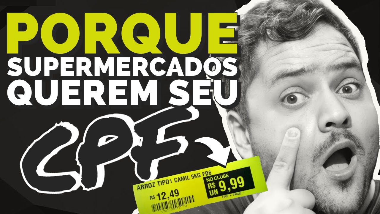 A verdade sobre o interesse dos supermercados no seu CPF, isso ninguém te conta!