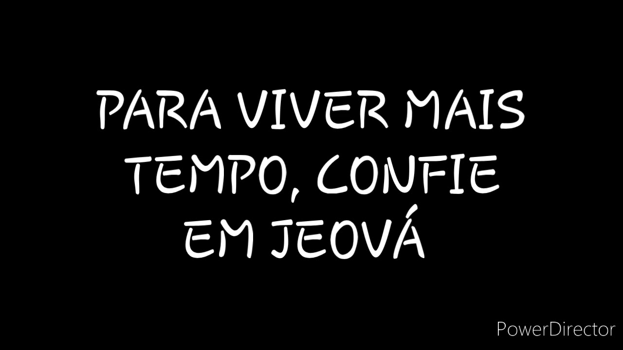 DISCURSO: PARA VIVER MAIS TEMPO, CONFIE EM JEOVÁ