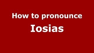 How to pronounce Iosias