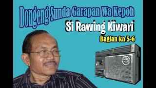 Download lagu Si Rawing Kiwari | bag 5-6 Dongeng Sunda Wa Kepoh mp3