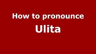 How to pronounce Ulita