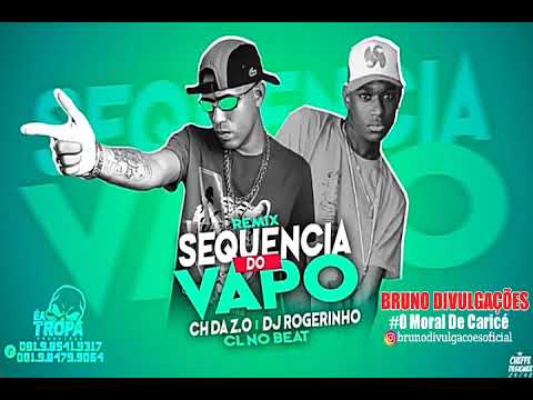 MC CH DA ZO E DJ ROGERINHO - SEQUENCIA DO VAPO