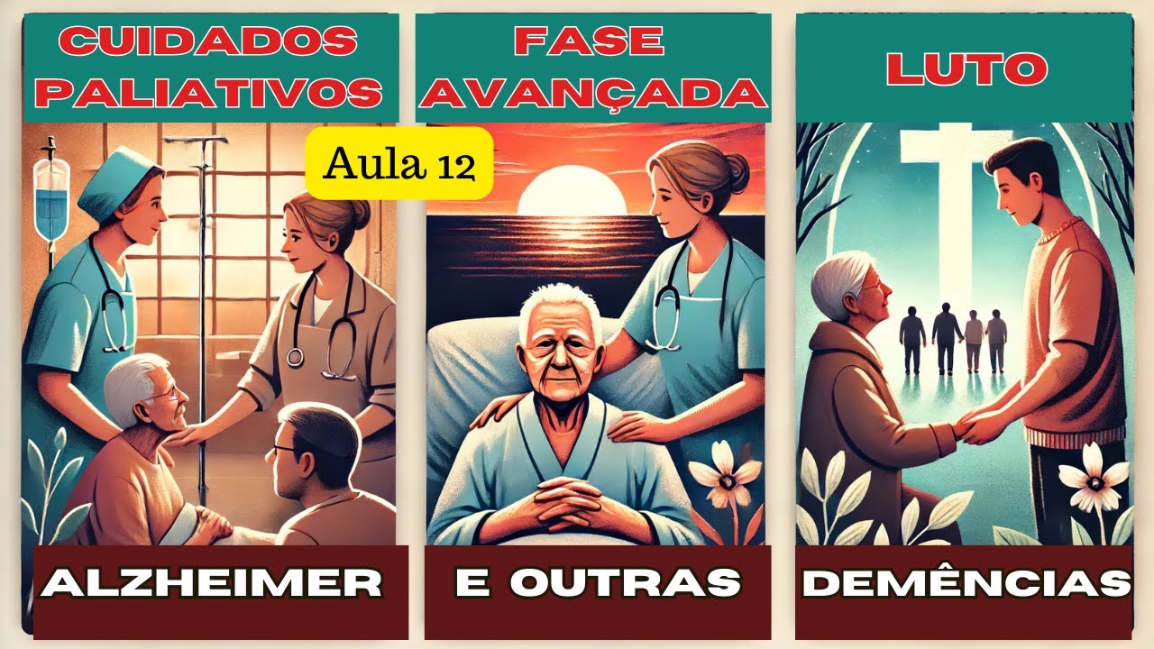 Alzheimer: Fase Terminal, Cuidados Paliativos, Luto - aula 12