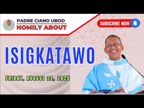 Fr. Ciano Homily about ISIGKATAWO - 8/22/2025