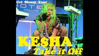 Ke$ha - Take It Off (Get Sleazy Tour) || Studio Concept