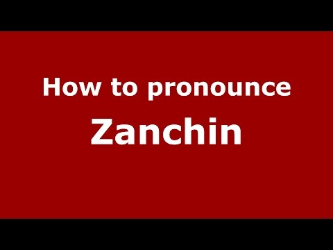 How to pronounce Zanchin (Italian/Italy)  - PronounceNames.com
