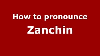 How to pronounce Zanchin