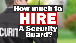 How much does it Cost to Hire a Security Guard