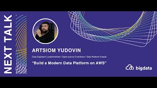 Artsiom Yudovin: Build a Modern Data Platform on AWS