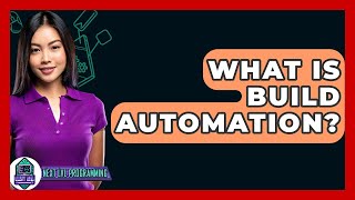 What Is Build Automation? - Next LVL Programming