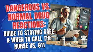 Dangerous vs. Normal Drug Reactions: Guide to Staying Safe & When to Call the Nurse vs. 911