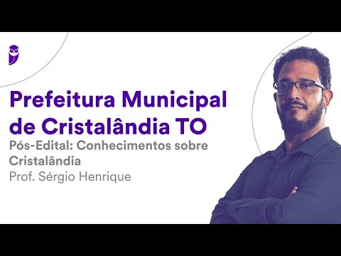 Prefeitura Municipal de Cristalândia TO - Pós-Edital: Conhecimentos sobre Cristalândia