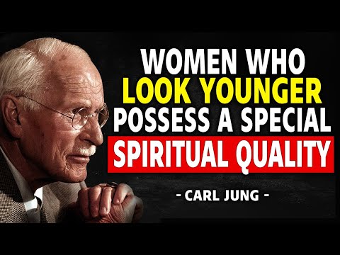 Women Who Look Younger Possess A Special Spiritual Quality – Carl Jung