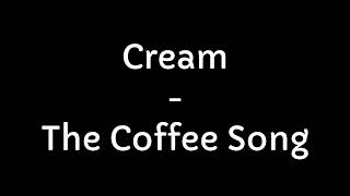 Cream - The Coffee Song (Lyrics)