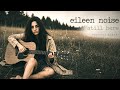 Eileen Noise Still Here Dark Acoustic Grunge Alternative Rock Full Album