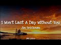Jim Brickman - I Won't Last A Day Without You (Lyrics)