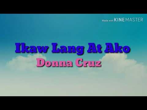 Ikaw Lang At Ako by: Donna Cruz (lyrics)